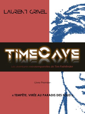 cover image of TIMECAVE-LIVRE PREMIER-TEMPÊTE,VIRÉE AUX PARADIS DES FOUS